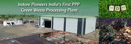 Indore to set up nation’s first PPP green waste processing plant