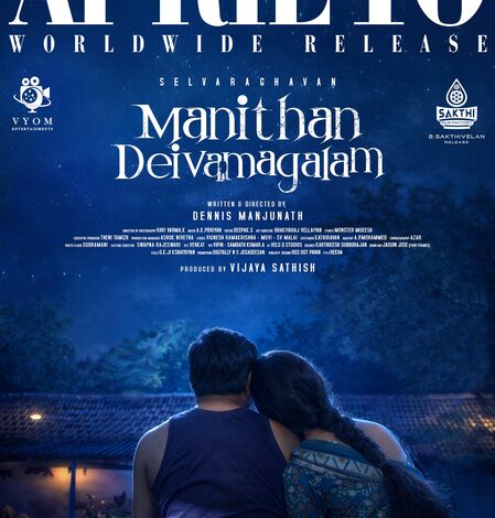 Selvaraghavan-starrer ‘Manithan Deivamagalam’ to hit screens on April 10 Selvaraghavan-starrer ‘Manithan Deivamagalam’ to hit screens on April 10