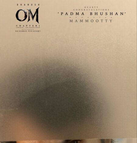 Mammootty’s entry in Dhanush-starrer ‘Om’ will be worth all your wait, says director Rajkumar Periasamy